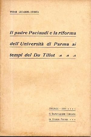 Seller image for Il padre Paciaudi e la riforma dell'Universit di Parma ai tempi del Du Tillot for sale by Libri Antichi e Rari di A. Castiglioni