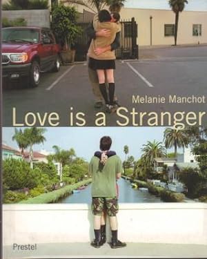 Melanie Manchot - Love is a stranger. Photographs 1998 - 2001. With contributions by Janet Hand, ...