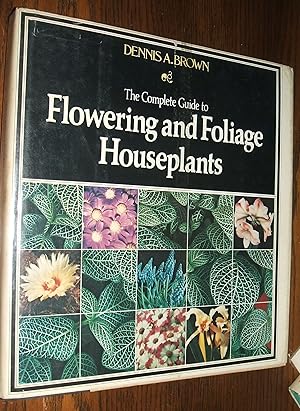 Seller image for The Complete Guide to Flowering and Foliage Houseplants for sale by biblioboy