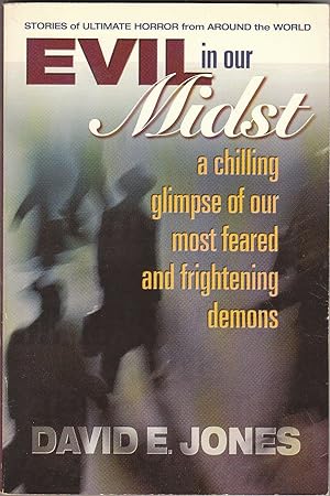 Evil in Our Midst: a Chilling Glimpse of Our Most Feared and Frightening Demons