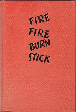 Fire, Fire, Burn Stick