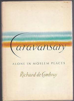 Immagine del venditore per Caravansary: Alone in Moslem Places venduto da biblioboy