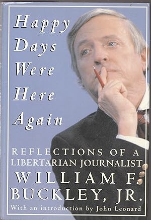Seller image for Happy Days Were Here Again: Reflections of a Libertarian Journalist // The Photos in this listing are of the book that is offered for sale for sale by biblioboy