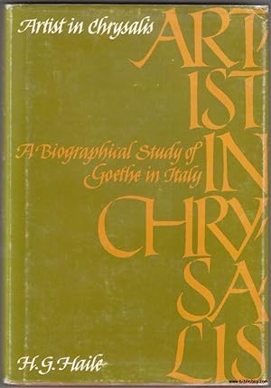 Artist in Chrysalis a Biographical Study of Goethe in Italy