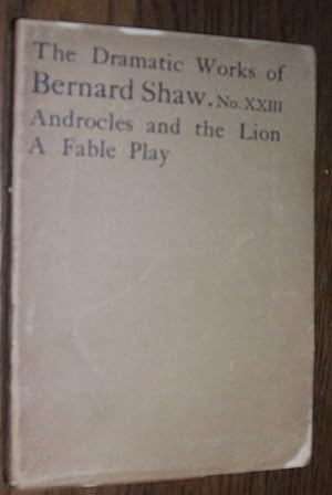 The Dramatic Works of Bernard Shaw No XXIII Androcles and the Lion a Fable Play