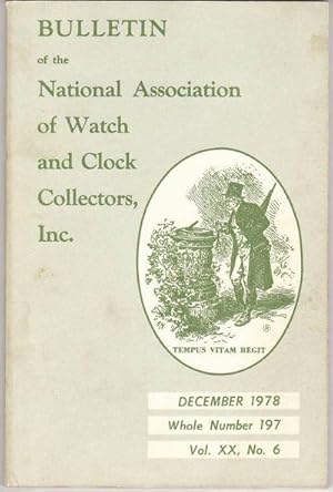 Seller image for Bulletin of the National Association of Watch and Clock Collectors, Inc. December 1978 Whole Number 197 Vol. XX Number 6 for sale by biblioboy