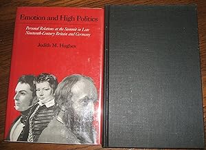 Seller image for Emotion and High Politics: Personal Relations At the Summit in Late 19th Century Britain and Germany // The Photos in this listing are of the book that is offered for sale for sale by biblioboy