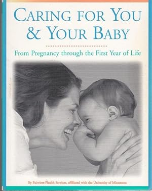 Image du vendeur pour Caring for You and Your Baby: From Pregnancy Through the First Year of Life mis en vente par Graphem. Kunst- und Buchantiquariat