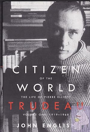 Seller image for Citizen of the World: The Life of Pierre Elliott Trudeau, Volume One: 1919-1968 for sale by Riverhorse Books