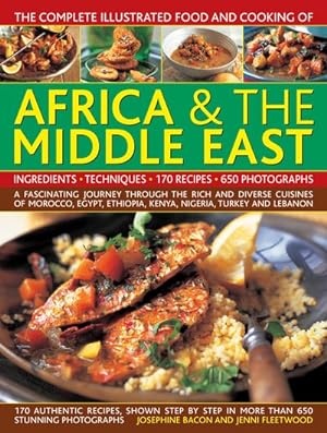 Seller image for Complete Illustrated Food and Cooking of Africa & the Middle East : Ingredients-Techniques-170 Recipes-650 Photographs for sale by GreatBookPrices