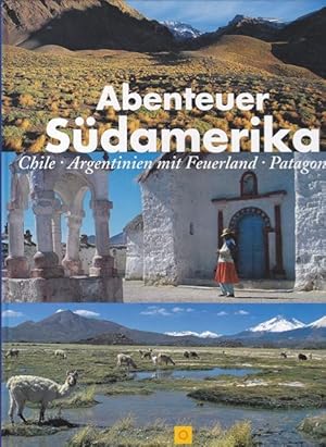 Image du vendeur pour Abenbteuer Sdamerika. Chile, Argentinien mit Feuerland, Patagonien. mis en vente par Ant. Abrechnungs- und Forstservice ISHGW