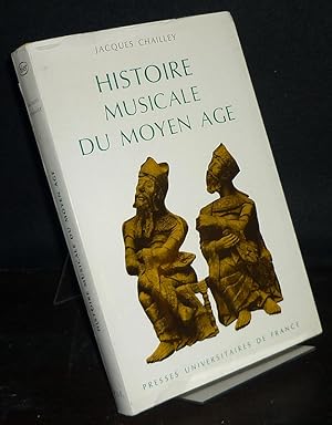 Histoire musicale du moyen age. Par Jacques Chailley.