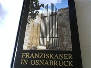 Franziskaner in Osnabrück. Eine Dokumentation über 750 Jahre wechselvolle Präsenz der Franziskane...