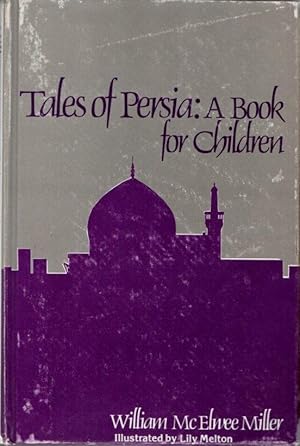 Image du vendeur pour Tales of Persia: A Book for Children mis en vente par Clausen Books, RMABA