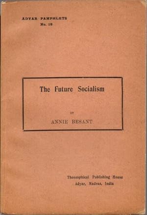 The Future Socialism (Adyar Pamphlets No. 18)