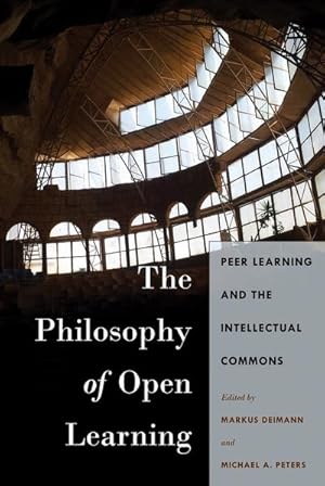 Bild des Verkufers fr The Philosophy of Open Learning : Peer Learning and the Intellectual Commons zum Verkauf von AHA-BUCH GmbH
