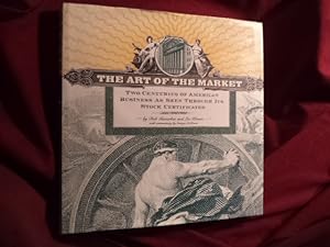 Imagen del vendedor de The Art of the Market. Two Centuries of American Business as Seen Through Its Stock Certificates. a la venta por BookMine