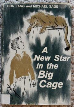 Imagen del vendedor de A NEW STAR IN THE BIG CAGE - Story of a Boy and a Puma Cub. a la venta por Comic World