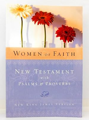 Seller image for Women of Faith: New Testament with Psalms & Proverbs for sale by The Parnassus BookShop
