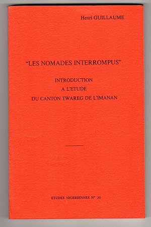 "LES NOMADES INTERROMPUS" Introduction a L'Etude du Canton Twareg de L'Imanan Etudes Nigeriennes ...