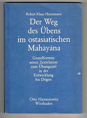 Der Weg des Übens im ostasiatischen Mahayana: Grundformen seiner Zeitrelation zum Übungsziel in d...