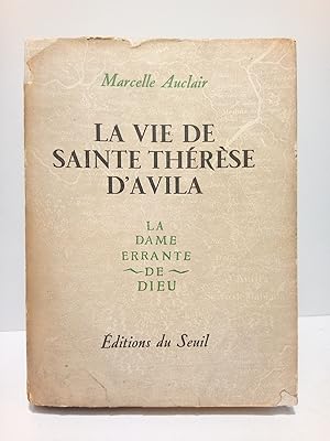 Image du vendeur pour La vie de Sainte Threse d'Avila: La dame errante de Dieu mis en vente par Librera Miguel Miranda