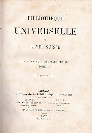 Bibliothèque Universelle et Revue Suisse. LXXXI Année - Nouvelle Période. Tome LV.
