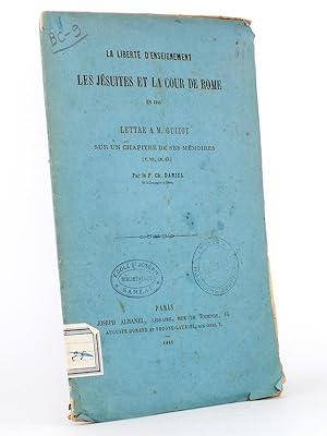 Seller image for La Libert d'enseignement. Les Jsuites et la cour de Rome en 1845 - Lettre  M. Guizot sur un chapitre de ses mmoires ( T. VII , Ch. 43 ). for sale by Librairie du Cardinal