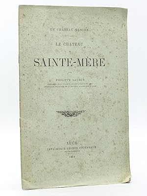 Le Château de Sainte-Mère. Un Château gascon. [ Edition originale - Livre dédicacé par l'auteur ]