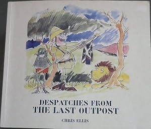 Seller image for Despatches from the Last Outpost for sale by Chapter 1