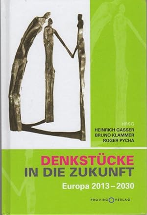 Imagen del vendedor de Denkstcke in die Zukunft: Europa 2013 - 2030. a la venta por Studio Bibliografico Adige