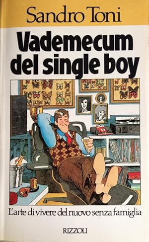 VADEMECUM DEL SINGLE BOY. L'ARTE DI VIVERE DEL NUOVO SENZA FAMIGLIA