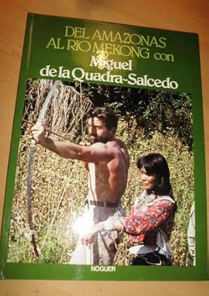 DEL AMAZONAS AL RIO MEKONG con Miguel de la Quadra Salcedo -Ilustrado con multitud de fotos en b/...