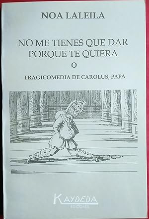 Seller image for No me tienes que dar porque te quiera for sale by FERDYDURKE LIBROS