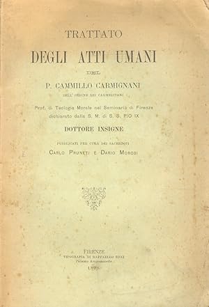 Trattato degli atti umani. Pubblicati percura dei sacerdoti Carlo Pruneti e Dario Morosi.