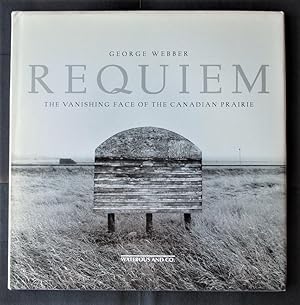 Requiem The Vanishing Face of the Canadian Prairie