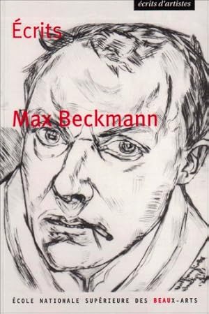 Ecrits / Max Beckmann. Préf. de Philippe Dagen. Trad. Thomas de Kayser. Textes réunis et présenté...