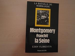 Imagen del vendedor de Montgomery franchit la Seine (La Bataille de Normandie) a la venta por Le temps retrouv