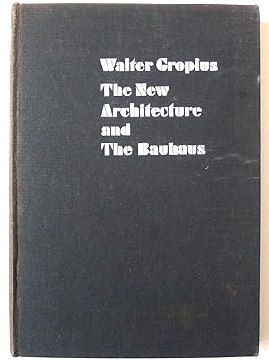 The New Architecture and the Bauhaus. Translated from the German by P. Morton Shand with an intro...
