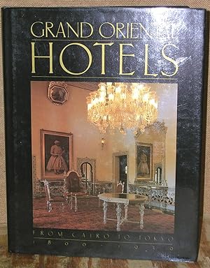 Bild des Verkufers fr Grand Oriental Hotels: From Cairo to Tokyo, 1800-1939 zum Verkauf von Dearly Departed Books