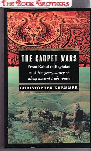 Immagine del venditore per The Carpet Wars : From Kabul to Baghdad, a Ten-Year Journey along Ancient Trade Routes venduto da THE BOOK BROTHERS