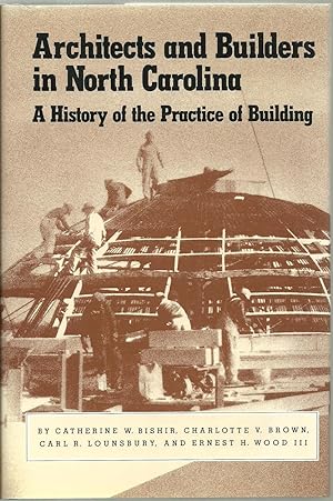 Seller image for Architects and Builders in North Carolina, A History of the Practice of Building for sale by Sabra Books