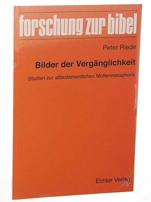 Seller image for Bilder der Vergnglichkeit. Studien zur alttestamentlichen Mottenmetaphorik. for sale by Antiquariat Lehmann-Dronke