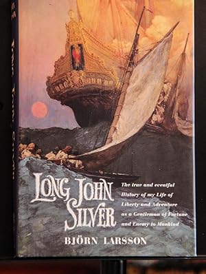 Seller image for Long John Silver: The True and Eventful History of My Life of Liberty and Adventure as a Gentleman of Fortune & Enemy to Mankind for sale by Mad Hatter Bookstore