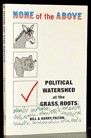 Imagen del vendedor de None of the Above: Political Watershed at the Grass Roots a la venta por Schroeder's Book Haven