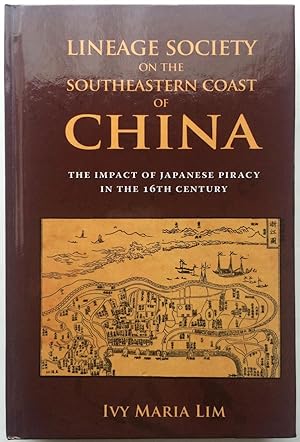 Lineage Society on the Southeastern Coast of China: The Impact of Japanese Piracy in the 16th Cen...