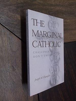 The Marginal Catholic: Challenge, Don't Crush