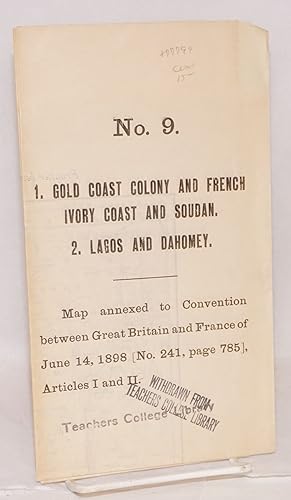 1. Gold Coast colony and French Ivory coast and Soudan. 2. Lagos and Dahomey No. 9, Map annexed t...