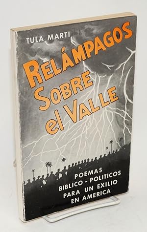 Relampagos sobre el valle; poemas bíblio-políticos para un exilio en América