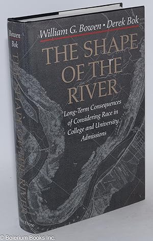 Seller image for The shape of the river; long-term consequences of considering race in college and university admissions for sale by Bolerium Books Inc.